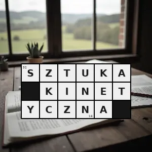 Hasło krzyżówkowe kierunek w sztuce skoncentrowany na zagadnieniu ruchu rzeczywistego lub pozornego - sztuka kinetyczna – rozwiązanie, synonimy, podpowiedzi i definicje krzyżówkowe